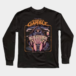 Human life gamble Long Sleeve T-Shirt